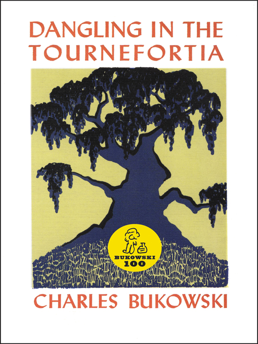 Title details for Dangling in the Tournefortia by Charles Bukowski - Available